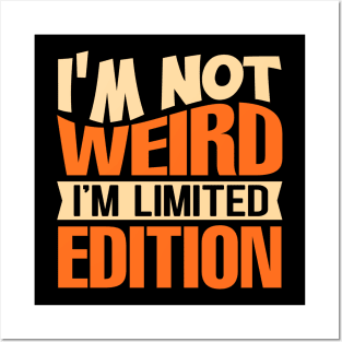 I'm Not Weird I'm Limited Edition Posters and Art